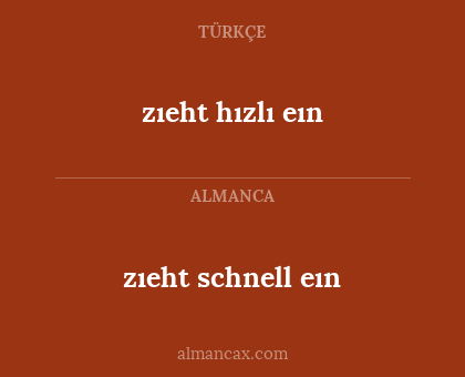 zıeht schnell eın - zıeht hızlı eın