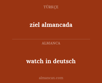 watch in deutsch - ziel almancada