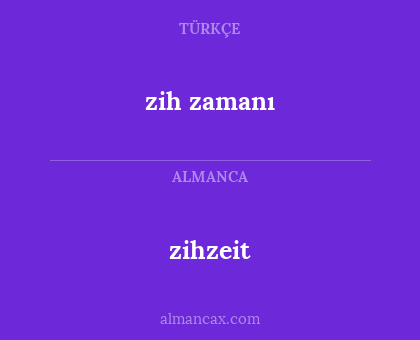 zihzeit - zih zamanı