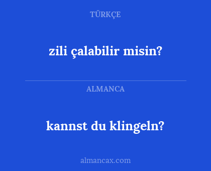 kannst du klingeln? - zili çalabilir misin?