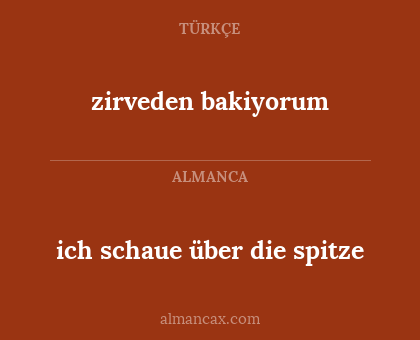 ich schaue über die spitze - zirveden bakiyorum