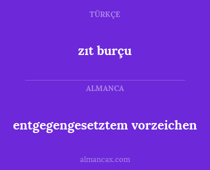 entgegengesetztem vorzeichen - zıt burçu