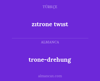 trone-drehung - zıtrone twıst
