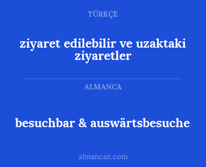 besuchbar & auswärtsbesuche - ziyaret edilebilir ve uzaktaki ziyaretler