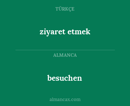 ziyaret etmek - besuchen