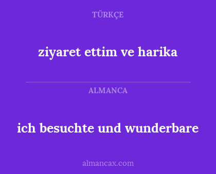 ich besuchte und wunderbare - ziyaret ettim ve harika