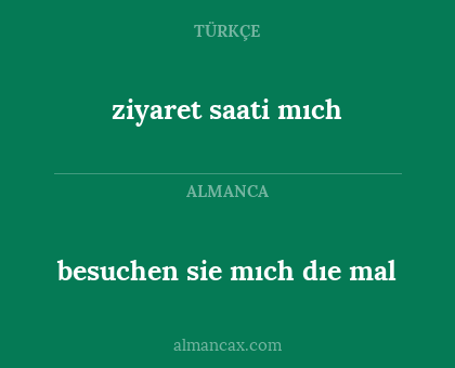 besuchen sie mıch dıe mal - ziyaret saati mıch