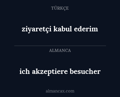 ziyaretçi kabul ederim - ich akzeptiere besucher