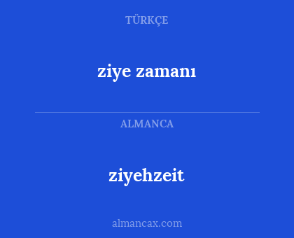 ziyehzeit - ziye zamanı