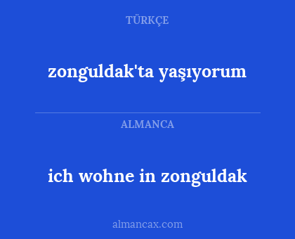 ich wohne in zonguldak - zonguldak'ta yaşıyorum