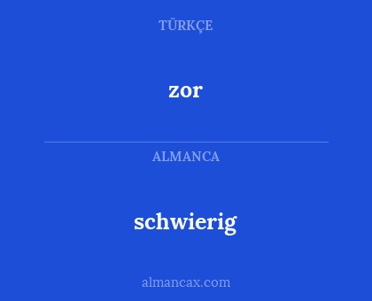 zor - schwierig