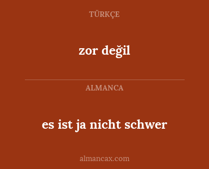 zor değil - es ist ja nicht schwer