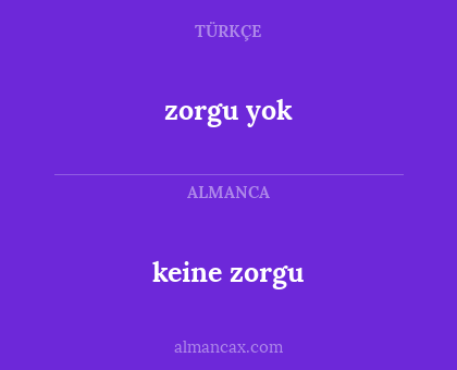 zorgu yok - keine zorgu