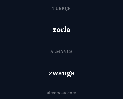 zorla - zwangs