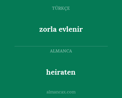 zorla evlenir - heiraten
