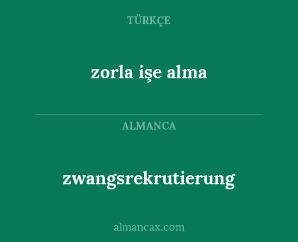 zwangsrekrutierung - zorla işe alma