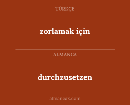 durchzusetzen - zorlamak için