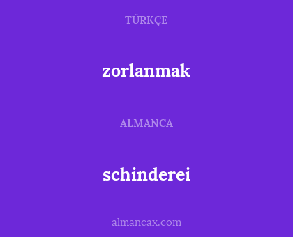 zorlanmak - schinderei