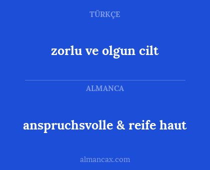 anspruchsvolle & reife haut - zorlu ve olgun cilt