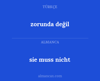 zorunda değil - sie muss nicht