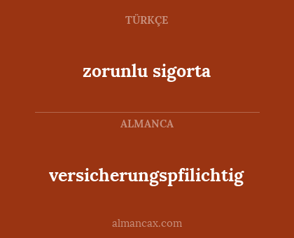 zorunlu sigorta - versicherungspfilichtig