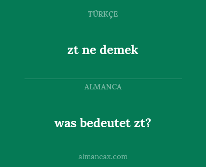 zt ne demek - was bedeutet zt?