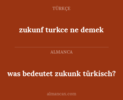 zukunf  turkce  ne demek - was bedeutet zukunk türkisch?