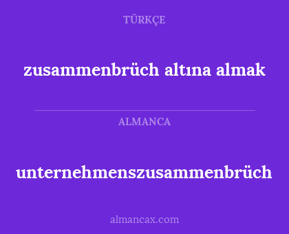 unternehmenszusammenbrüch - zusammenbrüch altına almak