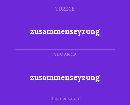 zusammenseyzung - zusammenseyzung
