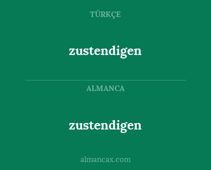 zustendigen - zustendigen
