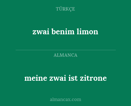 zwai benim limon - meine zwai ist zitrone