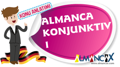 Almanca’da Konjunktiv 1 (Almanca Dolaylı Anlatım- Konjunktiv)