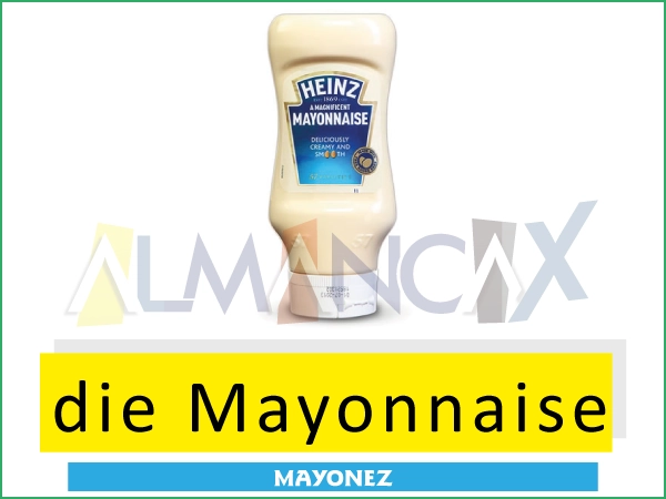 Almanca yiyecekler ve içecekler - die Mayonnaise - Mayonez