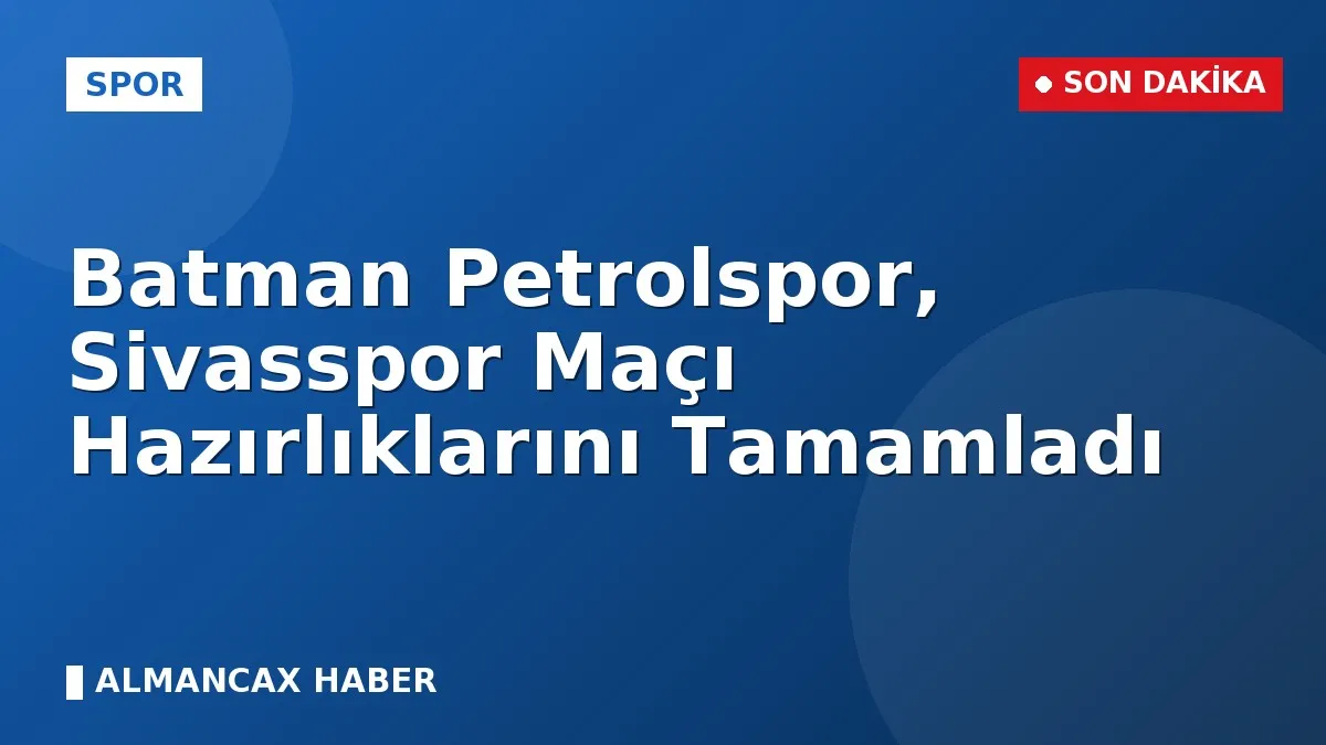 Batman Petrolspor, Sivasspor Maçı Hazırlıklarını Tamamladı