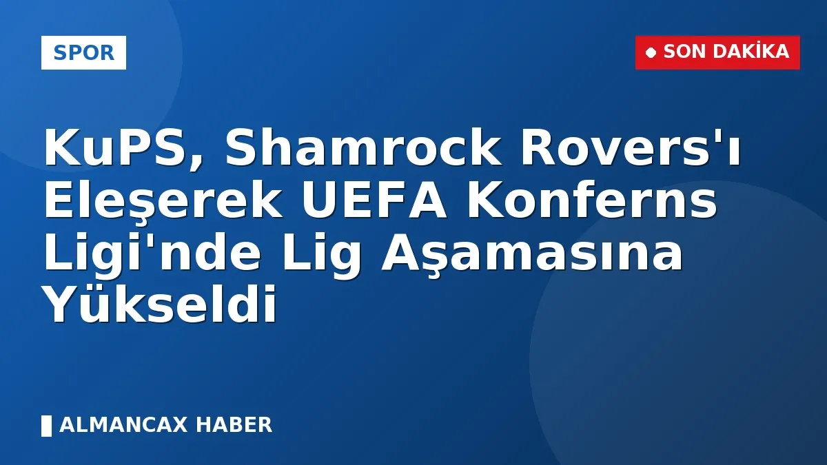 KuPS, Shamrock Rovers'ı Eleşerek UEFA Konferns Ligi'nde Lig Aşamasına Yükseldi