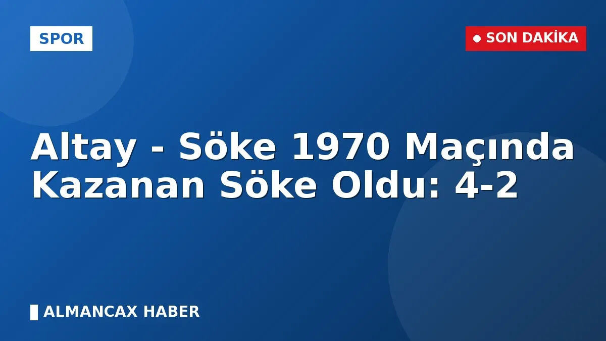 Altay - Söke 1970 Maçında Kazanan Söke Oldu: 4-2