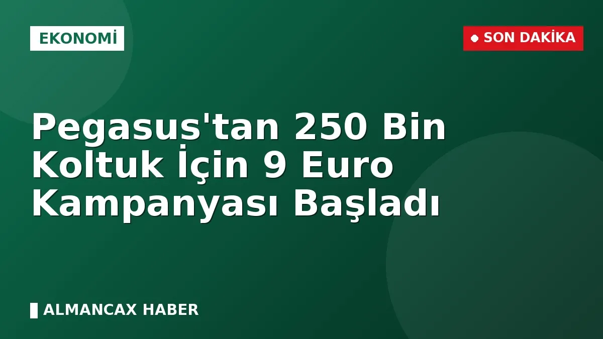 Pegasus'tan 250 Bin Koltuk İçin 9 Euro Kampanyası Başladı