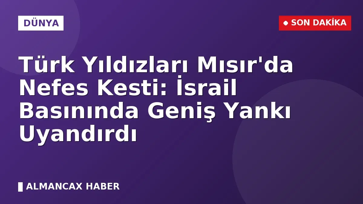 Türk Yıldızları Mısır'da Nefes Kesti: İsrail Basınında Geniş Yankı Uyandırdı
