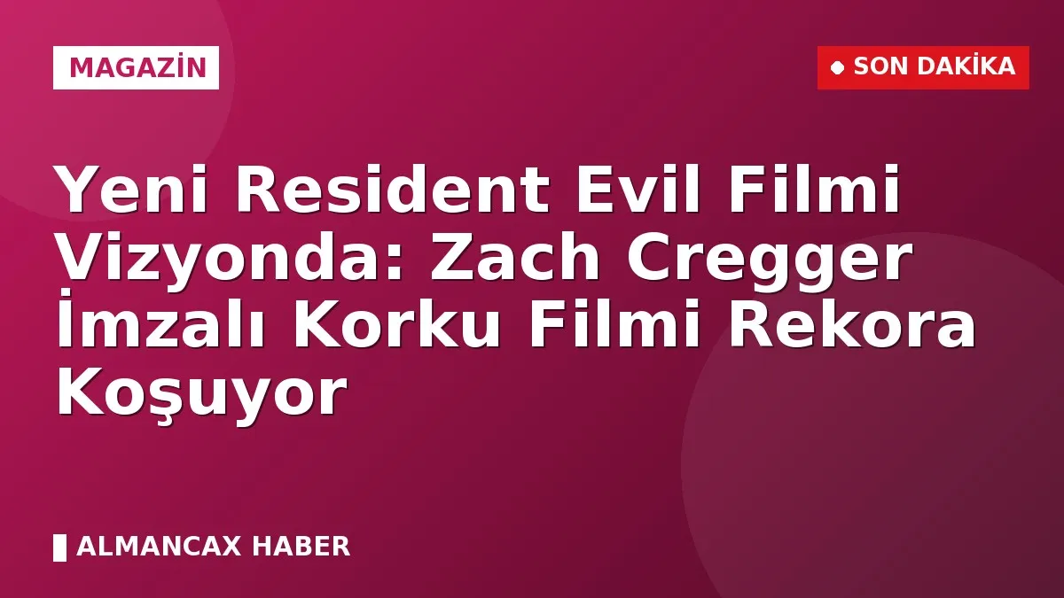 Yeni Resident Evil Filmi Vizyonda: Zach Cregger İmzalı Korku Filmi Rekora Koşuyor