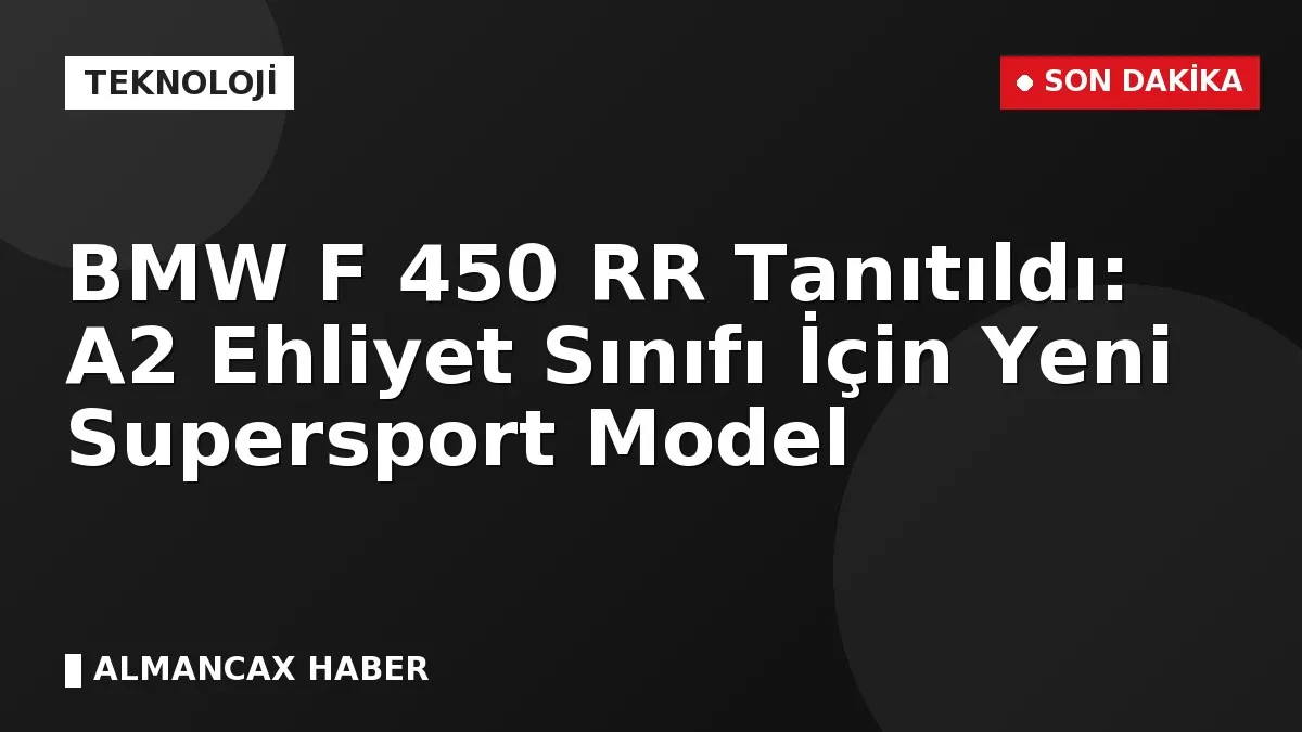 BMW F 450 RR Tanıtıldı: A2 Ehliyet Sınıfı İçin Yeni Supersport Model