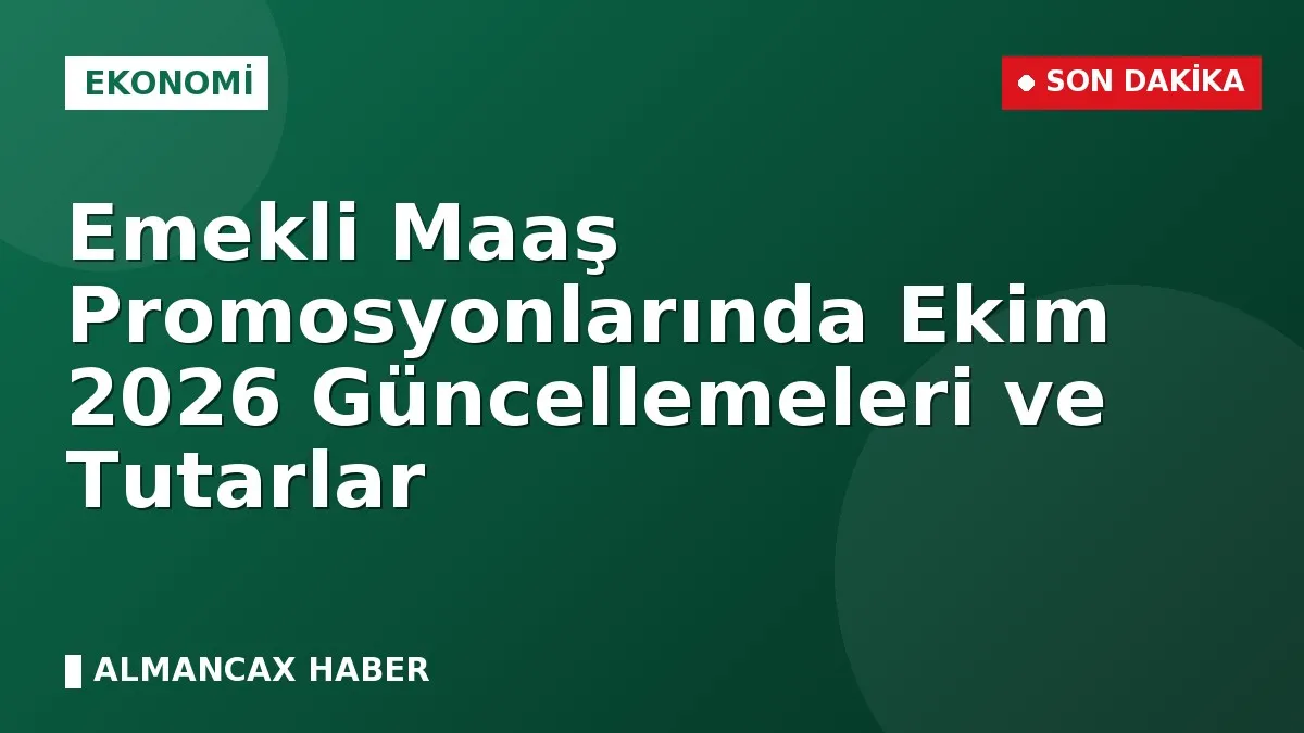 Emekli Maaş Promosyonlarında Ekim 2026 Güncellemeleri ve Tutarlar