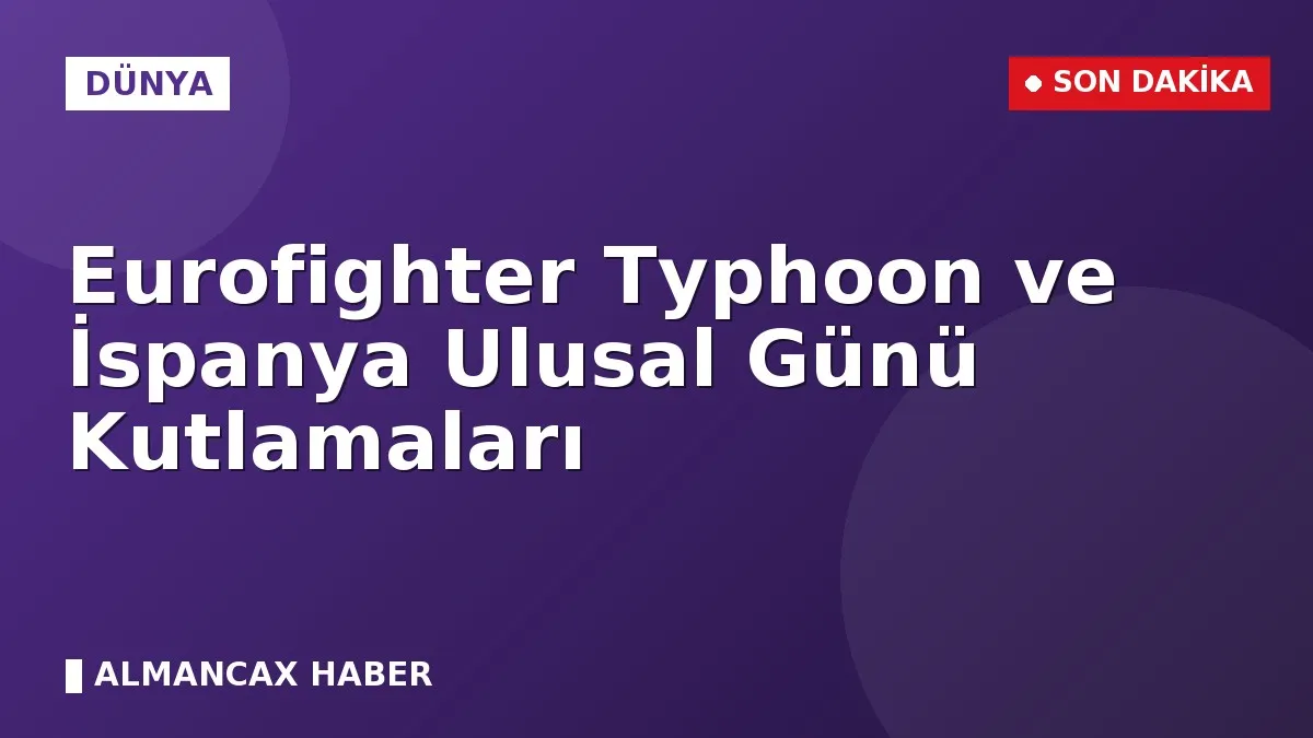 Eurofighter Typhoon ve İspanya Ulusal Günü Kutlamaları