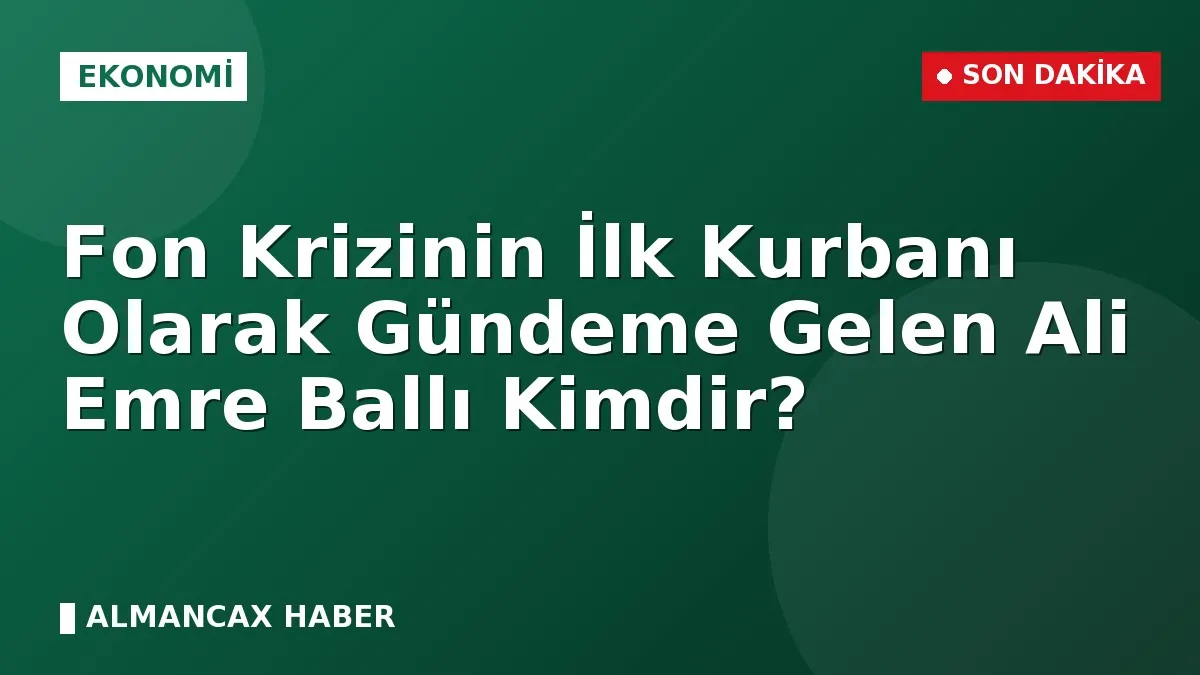 Fon Krizinin İlk Kurbanı Olarak Gündeme Gelen Ali Emre Ballı Kimdir?