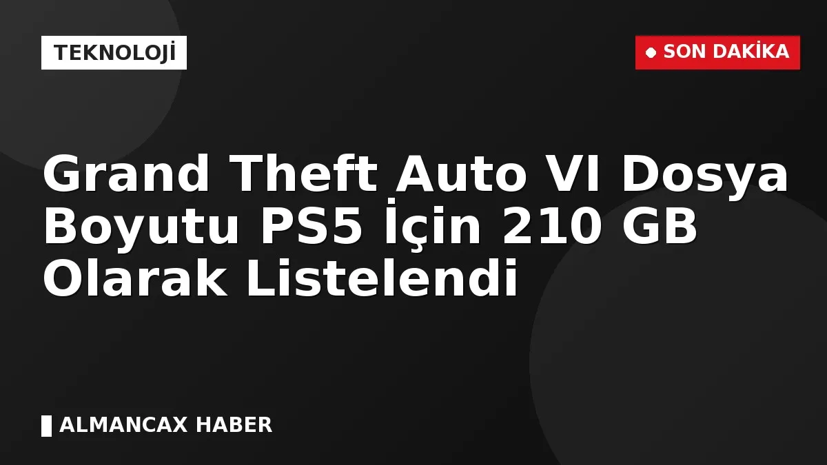 Grand Theft Auto VI Dosya Boyutu PS5 İçin 210 GB Olarak Listelendi