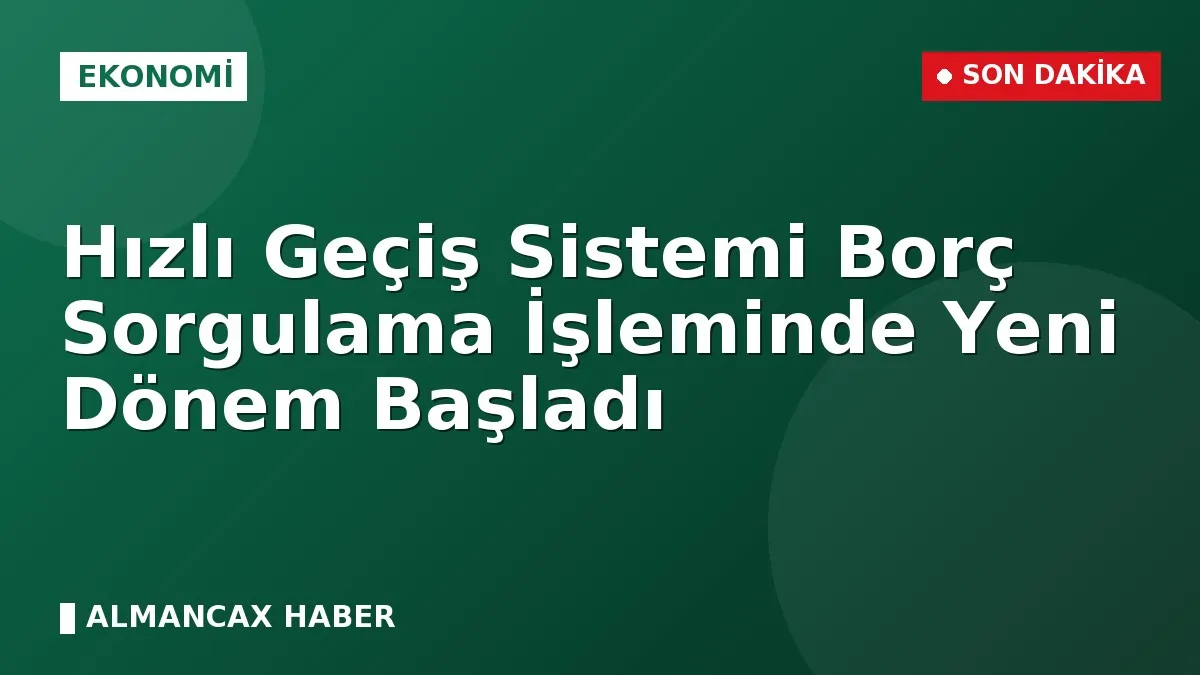 Hızlı Geçiş Sistemi Borç Sorgulama İşleminde Yeni Dönem Başladı