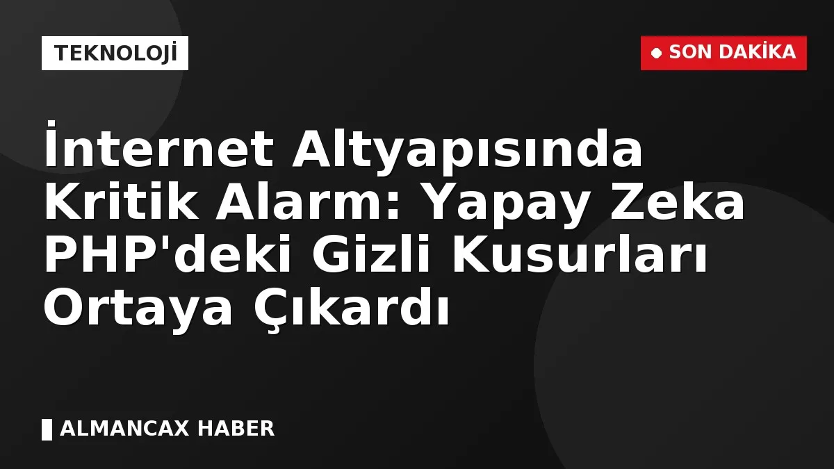 İnternet Altyapısında Kritik Alarm: Yapay Zeka PHP'deki Gizli Kusurları Ortaya Çıkardı