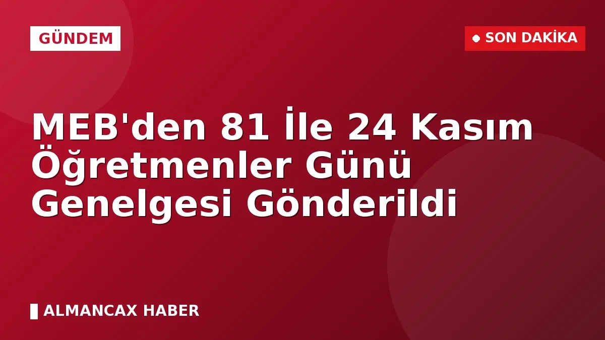 MEB'den 81 İle 24 Kasım Öğretmenler Günü Genelgesi Gönderildi