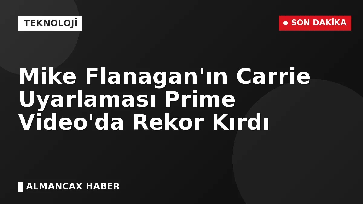 Mike Flanagan'ın Carrie Uyarlaması Prime Video'da Rekor Kırdı