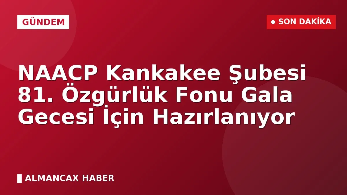 NAACP Kankakee Şubesi 81. Özgürlük Fonu Gala Gecesi İçin Hazırlanıyor