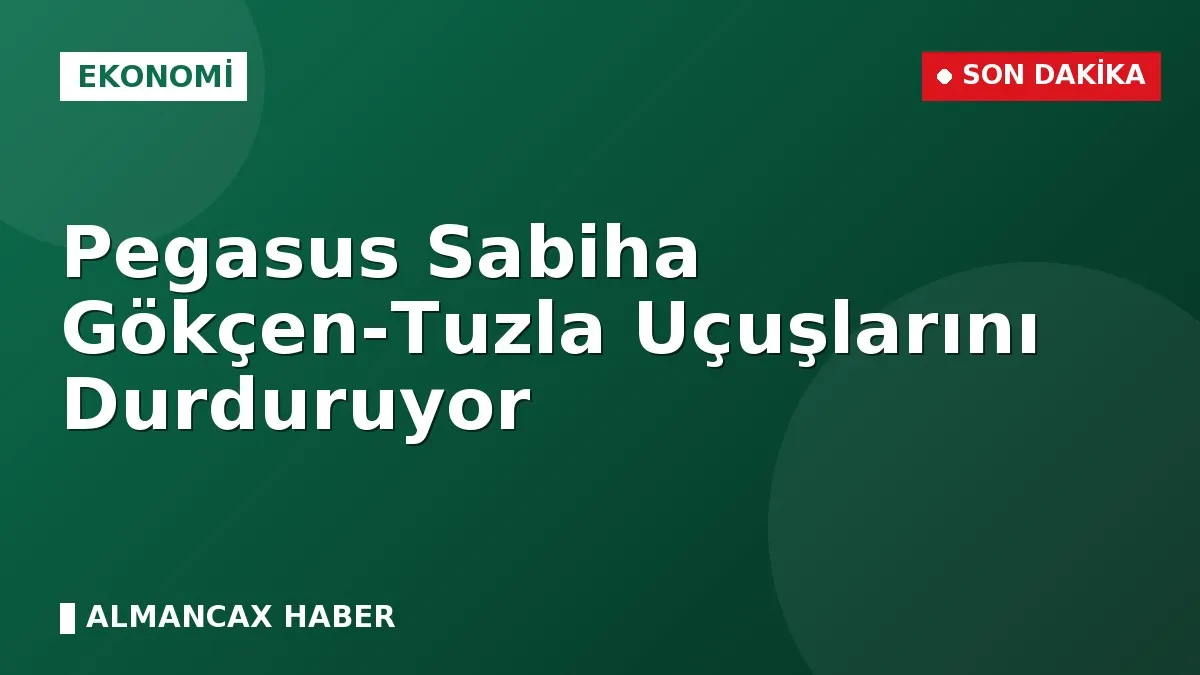 Pegasus Sabiha Gökçen-Tuzla Uçuşlarını Durduruyor